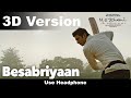 BESABRIYAAN 8D Audio || M. S. DHONI - THE UNTOLD STORY | Sushant Singh Rajput