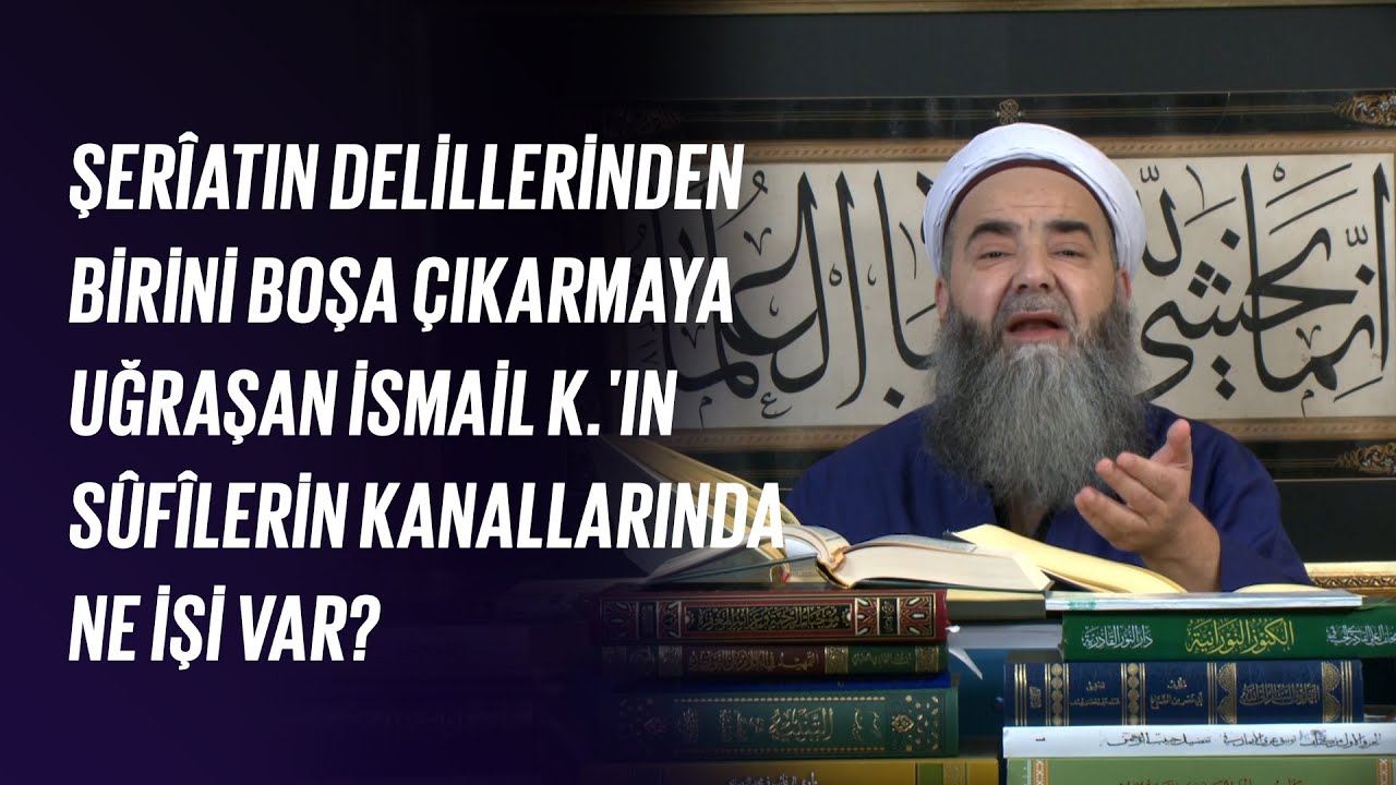 Şerîatın delillerinden birini boşa çıkarmaya uğraşan İsmail Kılıçarslan'ın sûfîlerin kanallarında ne işi var?