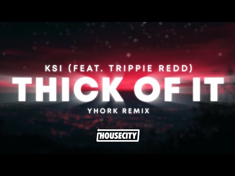 KSI - Thick Of It (feat. Trippie Redd) (Yhork House Remix)