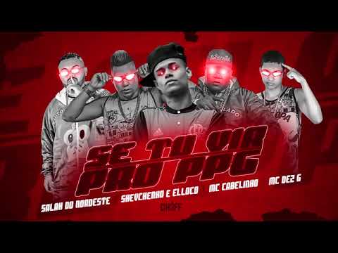 SHEVCHENKO E ELLOCO  MC DEZ G SALAH DO NORDESTE E MC CABELINHO  SE TU VIR PRO PPG  10G NO BEAT BREGA
