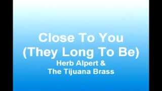Close To You - Herb Alpert &amp; The The Tijuana Brass