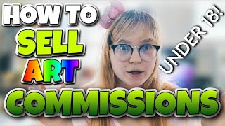 How to Sell Art Commissions (UNDER 18!)