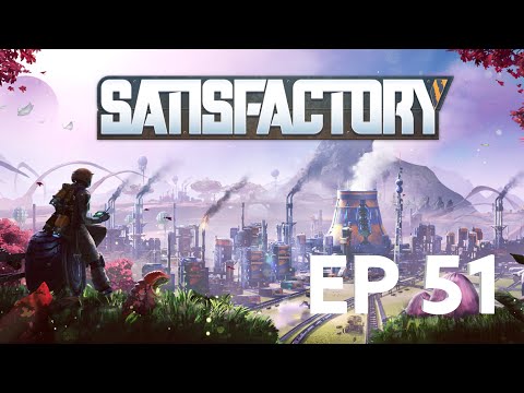 Satisfactory EP 51 - Finally converting the oil to PLASTIC AND RUBBER! (Update 5)