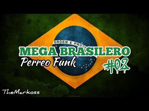 MEGA BRASILERO REMIX - PERREO FUNK #02 - TheMarkoss