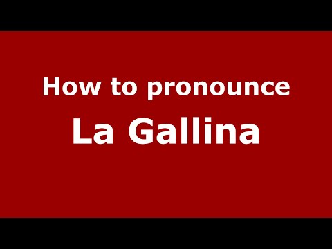 How to pronounce La Gallina
