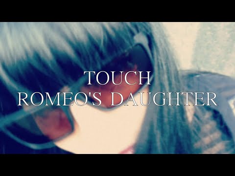 Romeo's Daughter - Touch single - Official Video