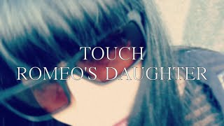 Romeo's Daughter - Touch single - Official Video
