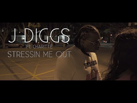 J DIGGS FT: CHARITTE - STRESSIN ME OUT