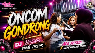 Download lagu ONCOM GONDRONG || LIVE ADE ASTRID X GERENGSENG TEAM  mp3