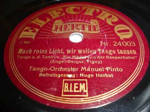 Tango-Orchester Manuel Pinto, Gesang Hugo Herbst, Mach rotes Licht wir wollen Tango tanzen, 1930