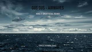 Gus Gus - Airwaves (Mike Tsikøvas Unofficial Remix)