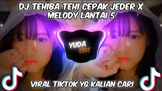 Download lagu DJ TEHIBA TEHI CEPAK JEDER X MELODY LANTAI 5😻VIRAL TIKTOK 2021🔥 mp3
