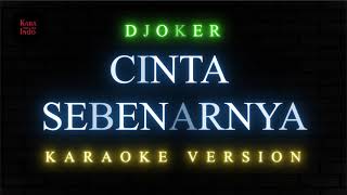 Download lagu Djoker - Cinta Sebenarnya (Versi Karaoke Tanpa Vokal) mp3