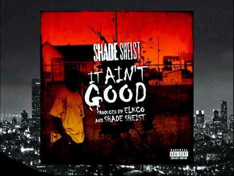Shade Sheist - It Ain't Good