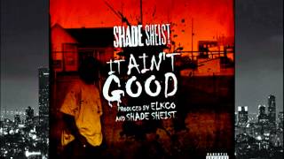 Shade Sheist - It Ain't Good
