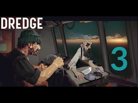 Dredge Ep3: And Now the Game Truly Begins
