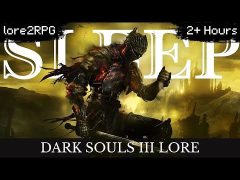 Dark Souls 3 Lore To Sleep To | The Complete Story EXPLAINED (ASMR)