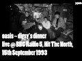 Oasis- Digsy's Dinner (1993 BBC Radio 5) 