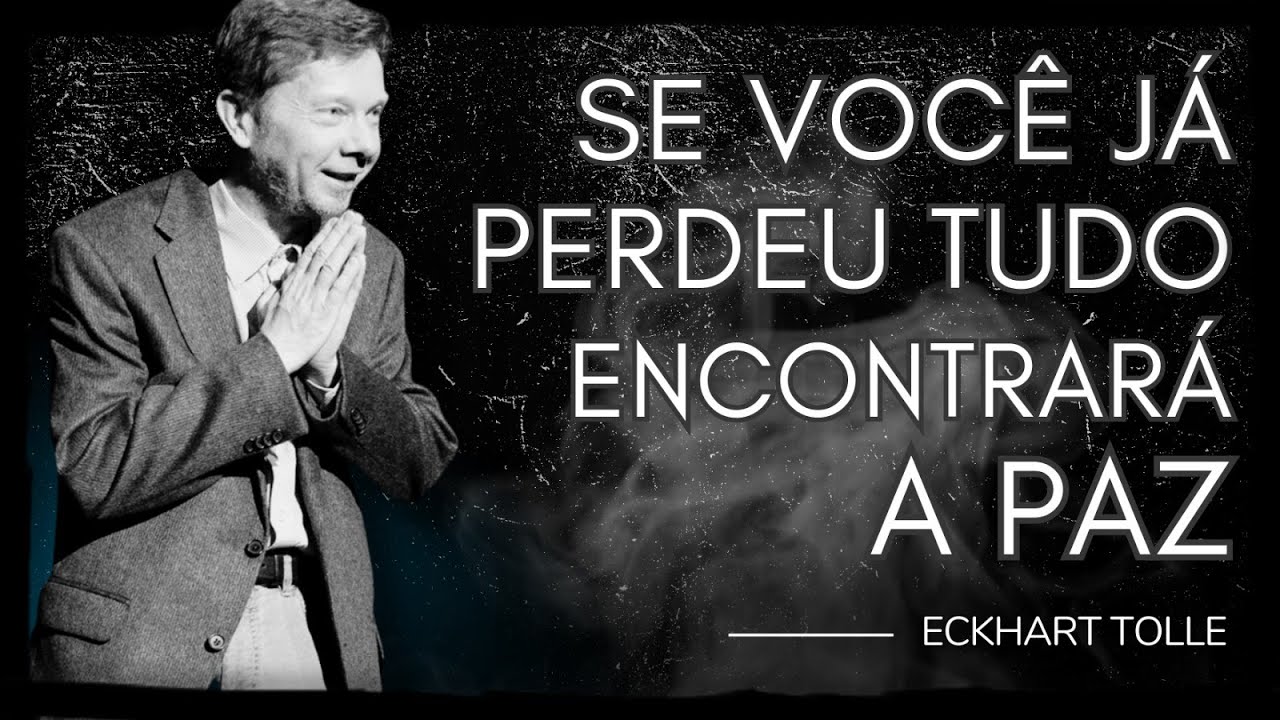 Você já se viu sem nada?   Eckhart Tolle