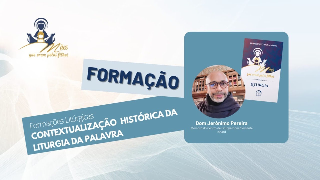 Formação - Contextualização histórica da Liturgia da Palavra