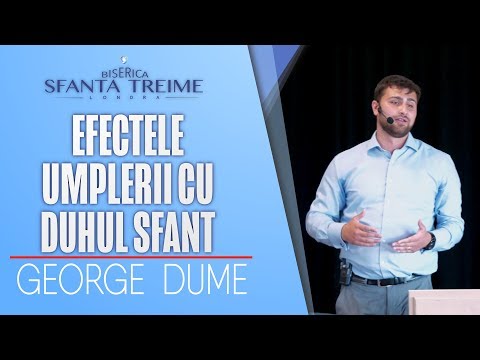 EFECTELE UMPLERII CU DUHUL SFÂNT - George Dume • Biserica Sfânta Treime - Londra • Mai 2018