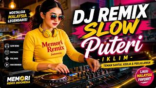 Download lagu DJ Remix Slow Puteri - Iklim | Lagu Malaysia Nostalgia Viral Teman Santai, Kerja & Perjalanan mp3 Download lagu DJ Remix Slow Puteri - Iklim | Lagu Malaysia Nostalgia Viral Teman Santai, Kerja & Perjalanan mp3