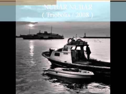 NUBAR NUBAR - Traditional Armenian LOVE Song '' - Triobolis ( 2008 )