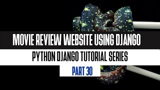 30. Create Review Model | Build Movie Review Website Using Django 2020