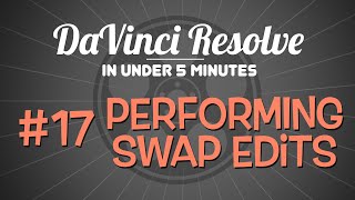 Performing Swap Edits in DaVinci Resolve 12