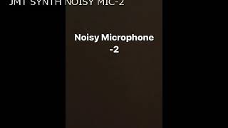 Video thumbnail for JMTSYNTH NOISY MIC-2 sound only by j