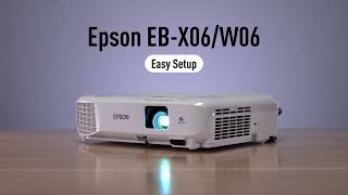 Epson EB-X06 & EB-W06 projectors easy set up guide