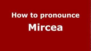 How to pronounce Mircea