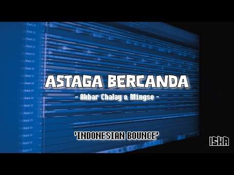 Astaga Bercanda - Akbar Chalay, Mingse 'Indobounce' Edit