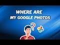 Where Are My Google Photos??How to Find Lost Google Photos