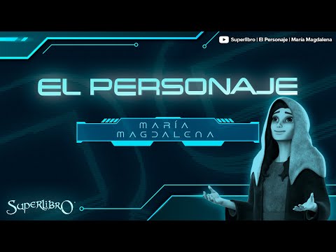 Superlibro │El Personaje │ María Magdalena