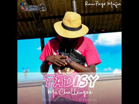 Tadisy = Machallenges produced by Panache[Wale] @ Rampage Mafia