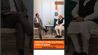 PM Modi meets top French CEOs to boost India-France business ties
