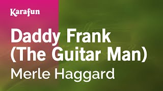 Karaoke Daddy Frank (The Guitar Man) - Merle Haggard *