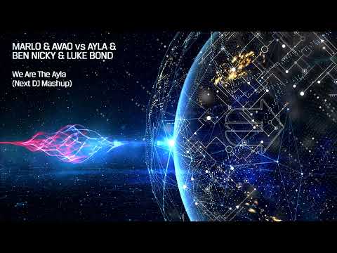 MaRLo & AVAO vs Ayla & Ben Nicky & Luke Bond - We Are The Ayla (Next DJ Mashup)