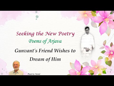 Seeking The New Poetry - Poems of Arjava - Gunvant's Friend Wishes to Dream of Him (Read by Narad)