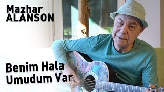 Mazhar Alanson - Benim Hala Umudum Var (Lyrics | Şarkı Sözleri)