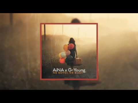 AiNA x G-young - Ne Soygi, Ne Bagt (albom 4 tarap) 2021