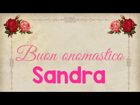 Buon onomastico Sandra - significato, immagini, musica
