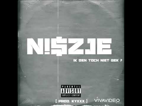 Niszje - Ik Ben Toch Niet Gek? ( Prod. KYXXX )