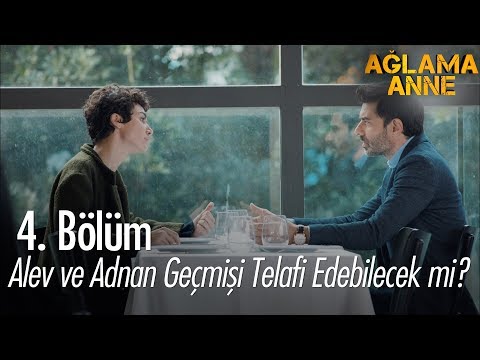 Alev ve Adnan geçmişi telafi edebilecek mi? - Ağlama Anne 4. Bölüm