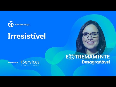 Irresistível - Extremamente Desagradável