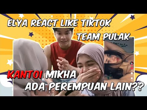 ELYA REACT LIKE TIKTOK TEAM PULAK!! KANTOI MIKHA ADA PEREMPUAN LAIN !?