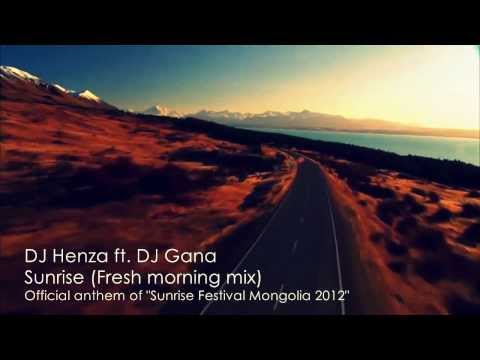 DJ Henza, DJ Gana - Sunrise (Fresh Morning mix) featuring Dashdulam & Munkh-baatar