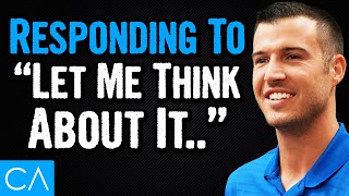 How To Respond To "Let Me Think About it" As An Insurance Agent!