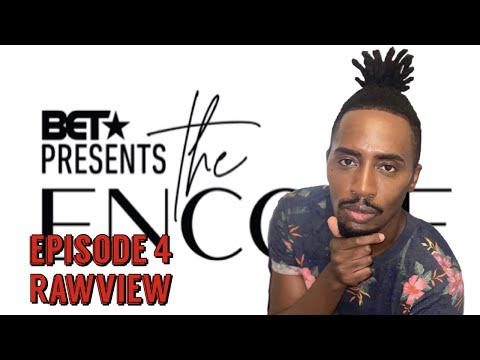BET PRESENTS THE ENCORE EPISODE 4 RAWVIEW